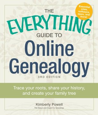 The Everything Guide to Online Genealogy: Trace Your Roots, Share Your History, and Create Your Family Tree (Everything®)