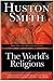 The World's Religions, Revised and Updated by Huston Smith