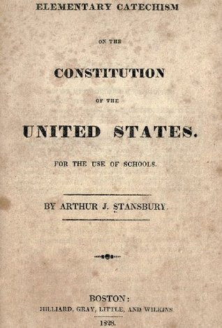 Elementary Catechism on the Constitution of the United States. For the Use of Schools.