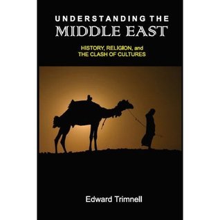 Understanding the Middle East: History, Religion, and the Clash of Cultures (Kindle Edition)