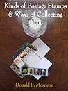 Kinds of Postage Stamps & Ways of Collecting Them Kinds of Postage Stamps & Ways of Collecting Them