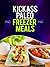 Kickass Paleo Freezer Meals:Quick and Easy Gluten-Free, Low Fat and Low Carb Recipes