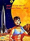 Best of The Sci-Fi Vintage Pulp – 1952 Short Stories Illustrated & Annotated (Vintage Sci-Fi 1952) Best of The Sci-Fi Vintage Pulp – 1952 Short Stories Illustrated & Annotated (Vintage Sci-Fi 1952)