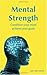 Mental Strength: Condition Your Mind, Achieve Your Goals