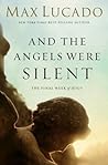 Book cover for And the Angels Were Silent: The Final Week of Jesus