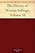 The History of Woman Suffra...