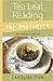 Tea Leaf Reading For Beginners: Your Fortune in a Tea Cup (Llewellyn's For Beginners Book 29)