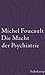 Die Macht der Psychiatrie. Vorlesungen am Collège de France, ... by Michel Foucault