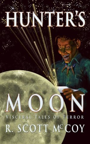 Hunter's Moon: Visceral Tales of Terror (Kindle Edition)