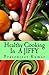 Healthy Cooking In A Jiffy: The Complete No Fad, No Diet Handbook
