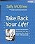 Take Back Your Life!: Using Microsoft Outlook to Get Organized and Stay Organized