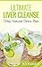 Ultimate Liver Cleanse: The 7-Day Natural Detox Plan (INCLUDED: 7-Day Program)