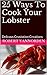 25 Ways To Cook Your Lobster: Delicious Crustacean Creations
