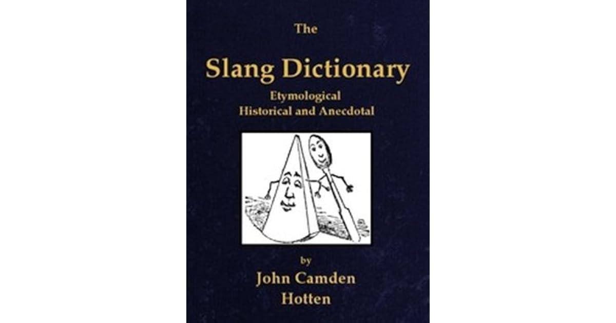 The Slang Dictionary by John Camden Hotten