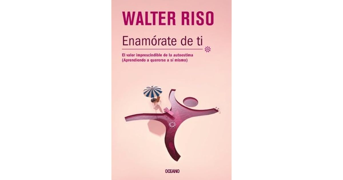 Enamórate de ti: El valor imprescindible de la autoestima (aprendiendo