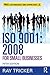 ISO 9001:2008 for Small Bus...
