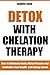 Detox With Chelation Therap...