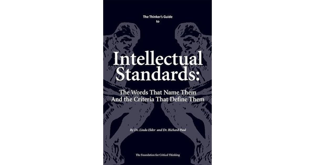 The Thinker's Guide to Intellectual Standards by Richard W. Paul