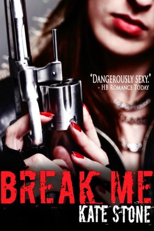 Break Me (Broken Motorcycle Club Romance)