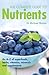 The Complete Guide to Nutrients: An A-Z of Superfoods, Herbs, Vitamins Mineral and Supplements: An A-Z of Superfoods, Herbs, Vitamins, Minerals and Supplements