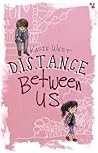 Distance Between Us by Kasie West
