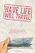 Have Life - Will Travel: How to Work and Travel, Find Jobs Overseas and Travel for Next to Nothing