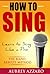 How to Sing: Learn to Sing Like a Pro - The Rapid Results Method (Singing Books - Easy Lessons on How to Sing Better)