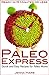 Paleo Express Quick and Easy Recipes for Paleo Moms: Ready in 15 Minutes or Less!