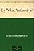By What Authority? by Robert Hugh Benson