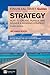 Financial Times Guide to Strategy, The: How To Create, Pursue And Deliver A Winning Strategy (Financial Times Series)