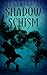 Shadow Schism