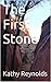 The First Stone: A Liz Ston...