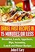 15 Minutes Daniel Fast Cookbook: Breakfast, Lunch, Appetizers, Dips, Seasoning, Lunch and Dinner Recipes