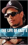 The Life Of Eazy E