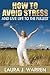 How to Avoid Stress and live Life to the Fullest by Laura J. Warren