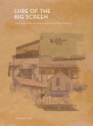 Lure of the Big Screen: Cinema in Rural Australia and the United Kingdom (Hardcover)