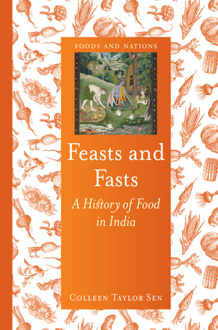 Feasts and Fasts: A History of Food in India (Foods and Nations)