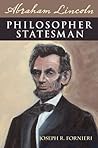 Abraham Lincoln, Philosopher Statesman by Joseph R. Fornieri
