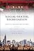 Social-Spatial Segregation by Christopher D. Lloyd