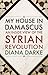 My House in Damascus: An In...
