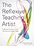 The Reflexive Teaching Artist by Kathryn Dawson