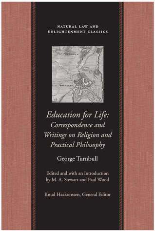 Education for Life: Correspondence and Writings on Religion and Practical Philosophy (Natural Law and Enlightenment Classics)