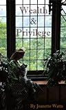 Wealth and Privilege by Jeanette Watts