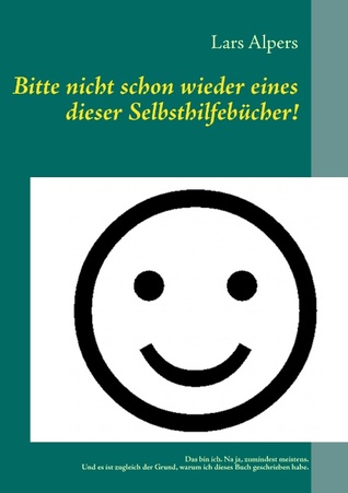 Bitte nicht schon wieder eines dieser Selbsthilfebücher!