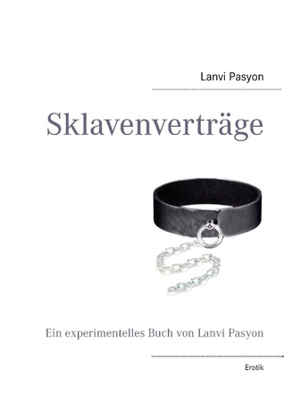 Sklavenverträge: Ein experimentelles Buch von Lanvi Pasyon