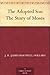 The Adopted Son The Story of Moses by J.H. Willard