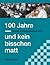 100 Jahre und kein bisschen...