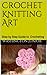 Crochet Knitting Art: Step by Step Guide to  Crocheting