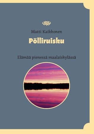 Pölliruisku: Elämää pienessä maalaiskylässä