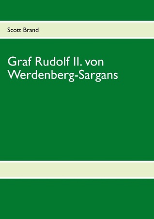 Graf Rudolf II. von Werdenberg-Sargans: Ein Leben geprägt von Familienzwist und Königstreue